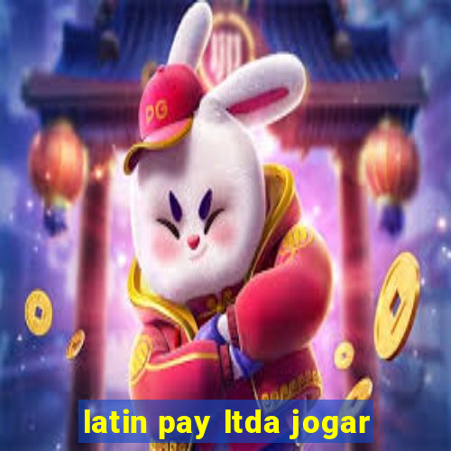 latin pay ltda jogar